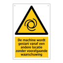 De machine wordt gestart vanaf een andere locatie zonder voorafgaande waarschuwing
