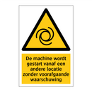 De machine wordt gestart vanaf een andere locatie zonder voorafgaande waarschuwing
