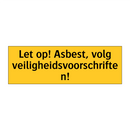 Let op! Asbest, volg veiligheidsvoorschriften!