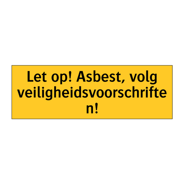 Let op! Asbest, volg veiligheidsvoorschriften!