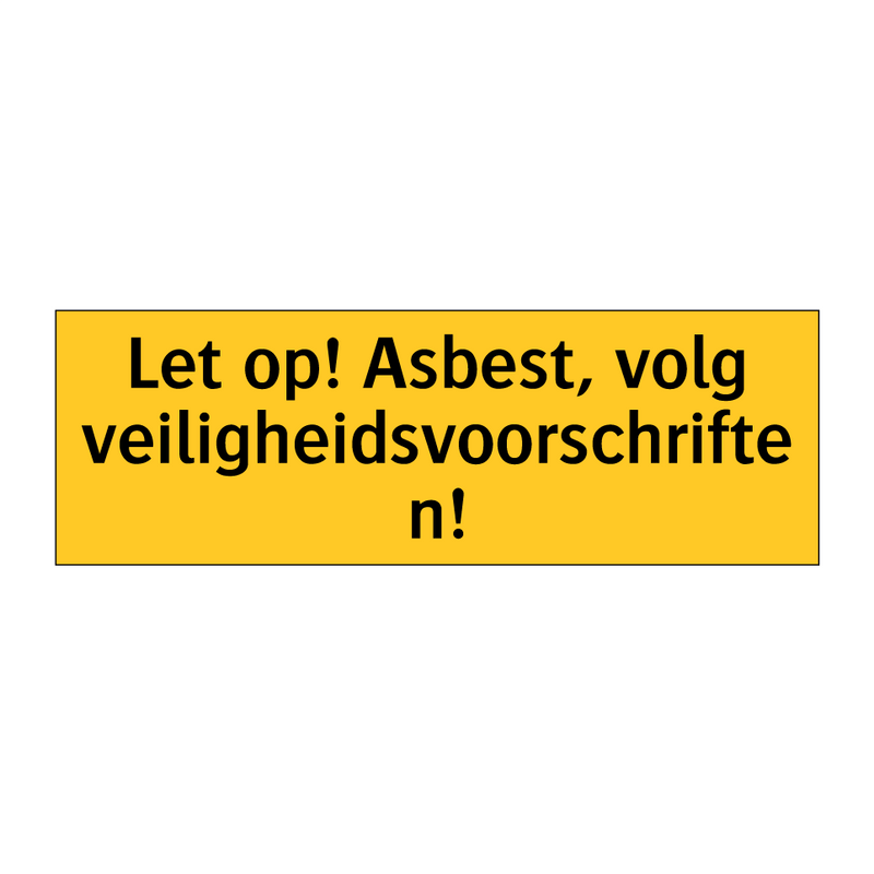 Let op! Asbest, volg veiligheidsvoorschriften!
