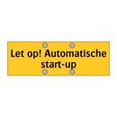 Let op! Automatische start-up