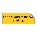 Let op! Automatische start-up
