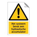 Het systeem bevat een hydraulische accumulator