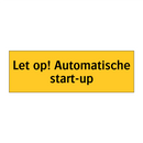 Let op! Automatische start-up