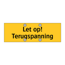 Let op! Terugspanning