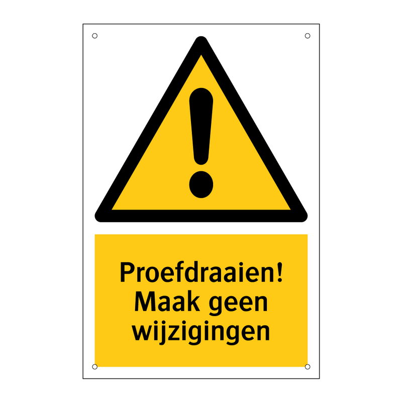 Proefdraaien! Maak geen wijzigingen