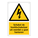 Schakel de hoofdschakelaar uit voordat u gaat hanteren