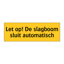 Let op! De slagboom sluit automatisch