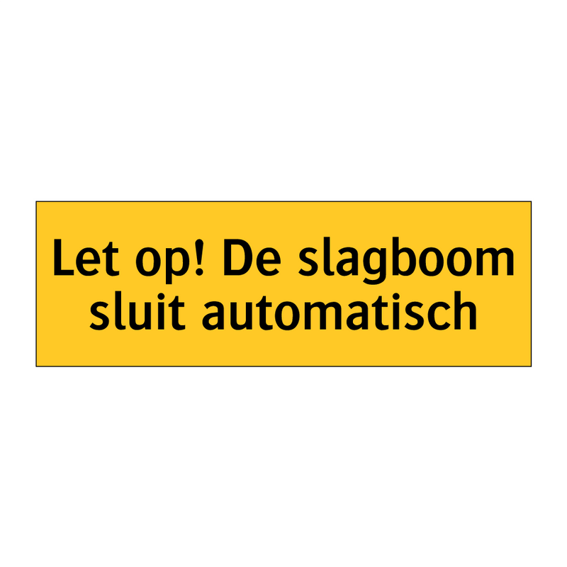 Let op! De slagboom sluit automatisch