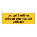 Let op! Barrières worden automatisch verlaagd