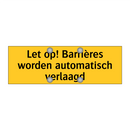 Let op! Barrières worden automatisch verlaagd