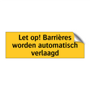 Let op! Barrières worden automatisch verlaagd