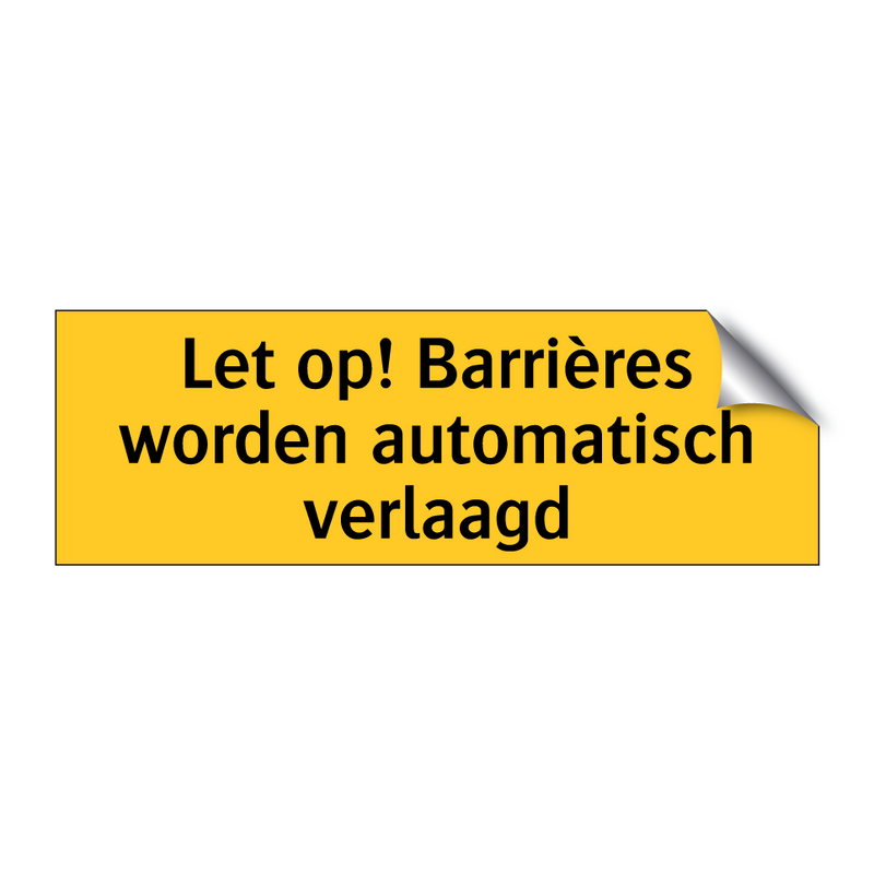 Let op! Barrières worden automatisch verlaagd