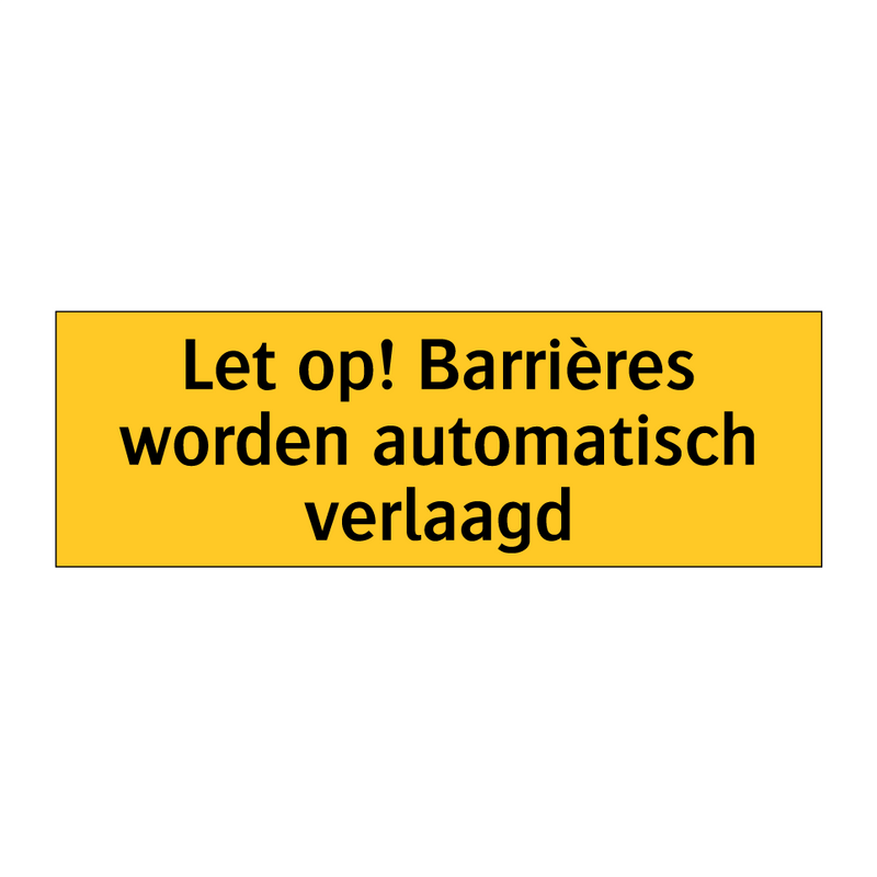 Let op! Barrières worden automatisch verlaagd