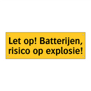Let op! Batterijen, risico op explosie!