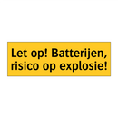 Let op! Batterijen, risico op explosie!