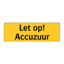 Let op! Accuzuur