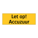 Let op! Accuzuur
