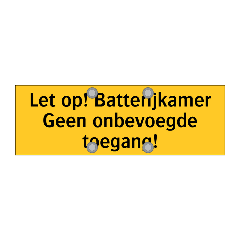 Let op! Batterijkamer Geen onbevoegde toegang!