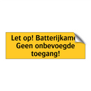 Let op! Batterijkamer Geen onbevoegde toegang!