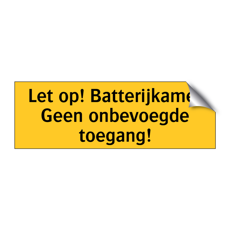 Let op! Batterijkamer Geen onbevoegde toegang!
