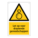 Let op voor draaiende gereedschappen
