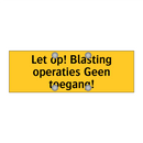 Let op! Blasting operaties Geen toegang!