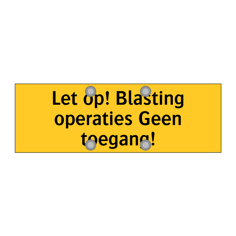 Let op! Blasting operaties Geen toegang!