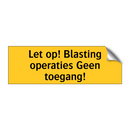 Let op! Blasting operaties Geen toegang!
