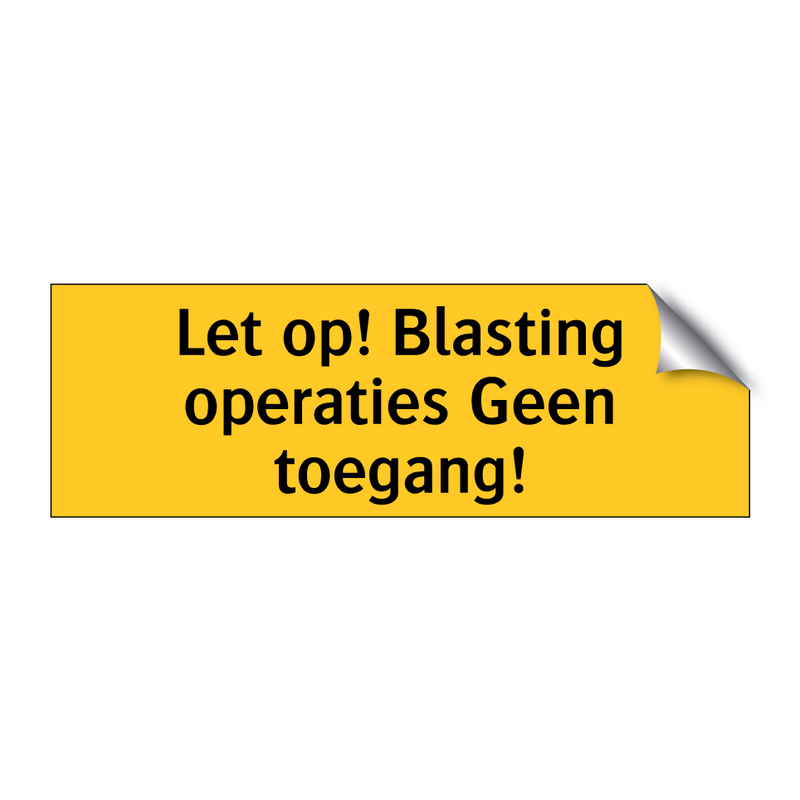 Let op! Blasting operaties Geen toegang!