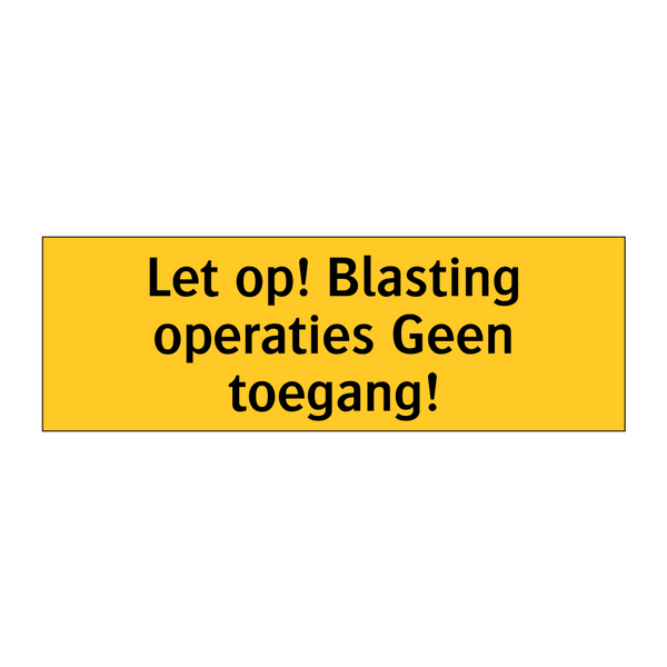 Let op! Blasting operaties Geen toegang!