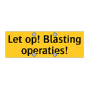 Let op! Blasting operaties!