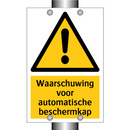 Waarschuwing voor automatische beschermkap