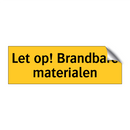 Let op! Brandbare materialen