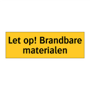 Let op! Brandbare materialen