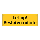 Let op! Besloten ruimte