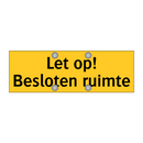 Let op! Besloten ruimte
