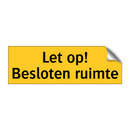 Let op! Besloten ruimte