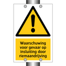 Waarschuwing voor gevaar op insluiting door riemaandrijving