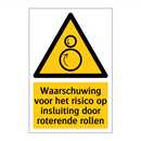 Waarschuwing voor het risico op insluiting door roterende rollen
