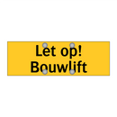 Let op! Bouwlift