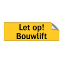 Let op! Bouwlift