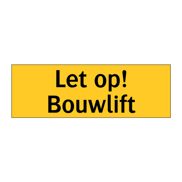 Let op! Bouwlift