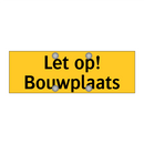 Let op! Bouwplaats