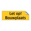 Let op! Bouwplaats