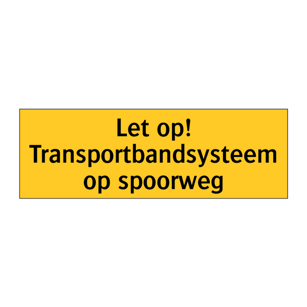 Let op! Transportbandsysteem op spoorweg