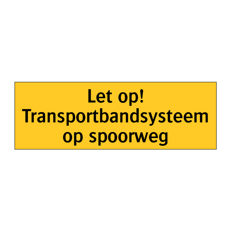 Let op! Transportbandsysteem op spoorweg