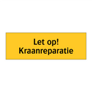 Let op! Kraanreparatie