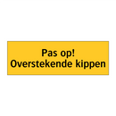 Pas op! Overstekende kippen